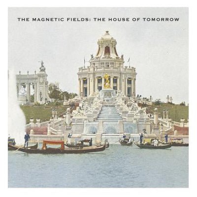 Magnetic Fields, The - House of Tomorrow EP (30th Anniversary Reissue) (Vinyl) - Happy Valley The Magnetic Fields Vinyl