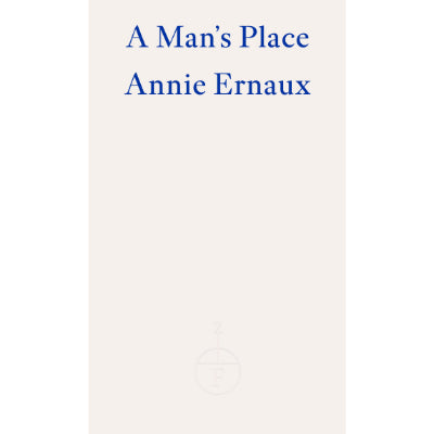 A Man's Place - Annie Ernaux