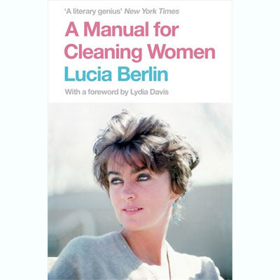 Manual for Cleaning Women - Lucia Berlin