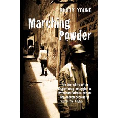 Marching Powder -  Rusty Young