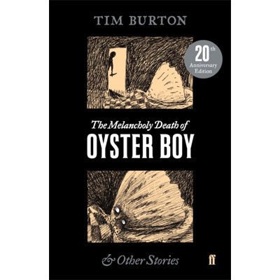 Melancholy Death of Oyster Boy & Other Stories (20th Anniversary Edition) - Happy Valley Tim Burton Book