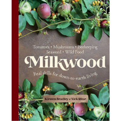 Milkwood : Real skills for down-to-earth living -  Kirsten Bradley, Nick Ritar