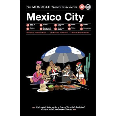 Monocle Travel Guide To Mexico City - Happy Valley Monocle Book