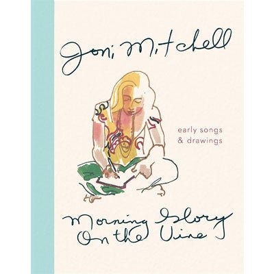 Morning Glory on the Vine - Happy Valley Joni Mitchell Book