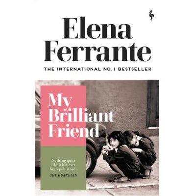 My Brilliant Friend - The Neapolitan Novels : Book 1 - Happy Valley Elena Ferrante Book