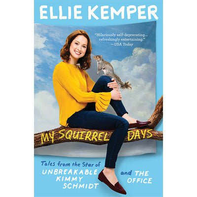 My Squirrel Days - Happy Valley Ellie Kemper Book