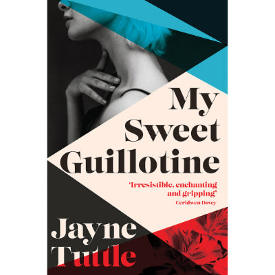 My Sweet Guillotine -  Jayne Tuttle