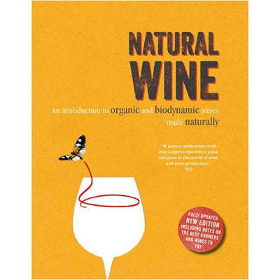 Natural Wine : An Introduction To Organic and Biodynamic Wines Made Naturally (3rd Edition) - Isabelle Legeron