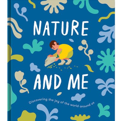 Nature and Me - What We Can Learn From the World Around Us - Happy Valley The School Of Life Book