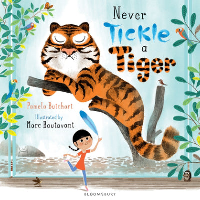 Never Tickle a Tiger - Pamela Butchart, Marc Boutavan