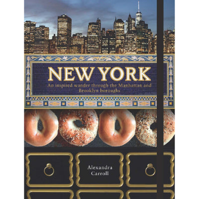 New York : An inspired wander through Manhattan and the Brooklyn boroughs -  Alexandra Carroll
