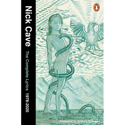Nick Cave - Complete Lyrics: 1978-2022 (Updated Edition) - Nick Cave