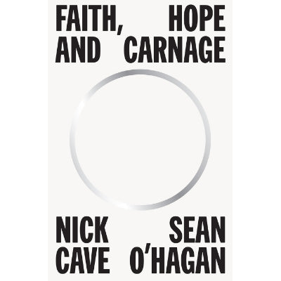 Faith, Hope and Carnage (Hardback) - Nick Cave & Sean O'Hagan