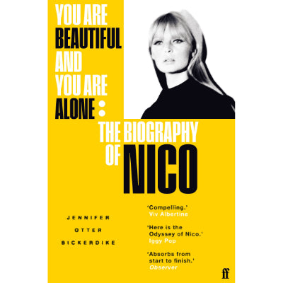 You Are Beautiful and You Are Alone: The Biography of Nico (Paperback) - Jennifer Otter-Bickerdike