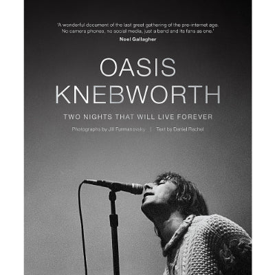 Oasis : Knebworth - Happy Valley Jill Furmanovsky, Daniel Rachel Book