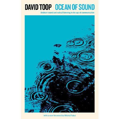 Ocean of Sound : Ambient sound and radical listening in the age of communication - Happy Valley David Toop Book