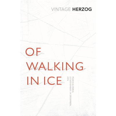 Of Walking In Ice : Munich - Paris: 23 November - 14 December, 1974 - Happy Valley Werner Herzog Book