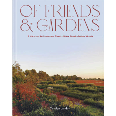 Of Friends and Gardens -  Carolyn Landon