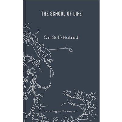 On Self-Hatred : Learning to like oneself - The School Of Life