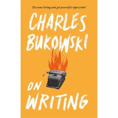 On Writing - Happy Valley Charles Bukowski Book