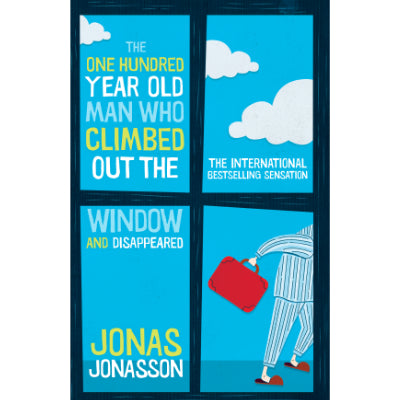 One Hundred-Year-Old Man Who Climbed Out The Window And Disappeared - Jonas Jonasson