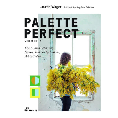 Palette Perfect, Vol. 2: Color Collective's Color Combinations by Season: Inspired by Fashion, Art and Style