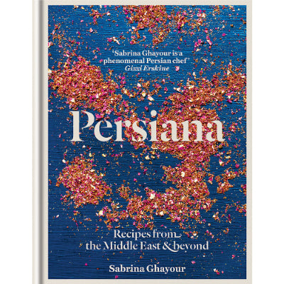 Persiana : Recipes from the Middle East & Beyond - Sabrina Ghayour