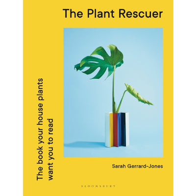 Plant Rescuer : The book your houseplants want you to read