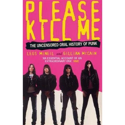 Please Kill Me: The Uncensored Oral History of Punk - Happy Valley Legs McNeil, Gillian McCain Book