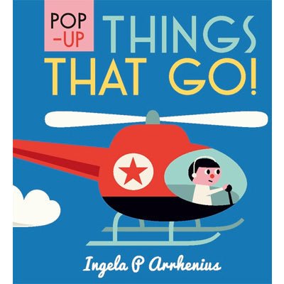 Pop Up Things That Go! - Happy Valley Ingela P. Arrhenius Book