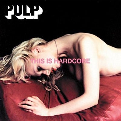 Pulp - This Is Hardcore (2LP Vinyl) - Happy Valley Pulp Vinyl