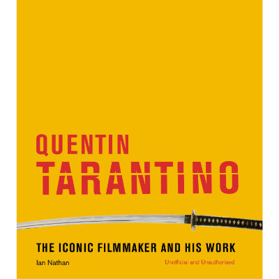Quentin Tarantino : The iconic filmmaker and his work - Ian Nathan
