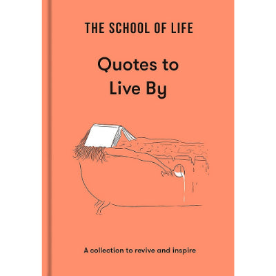 Quotes to Live By : Quotes to inspire and enlighten - The School Of Life