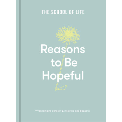 Reasons To Be Hopeful - The School Of Life