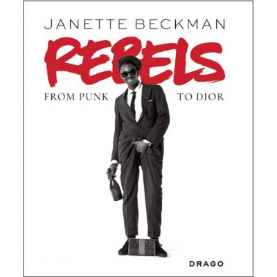 Rebels: From Punk to Dior - Happy Valley Janette Beckman Book