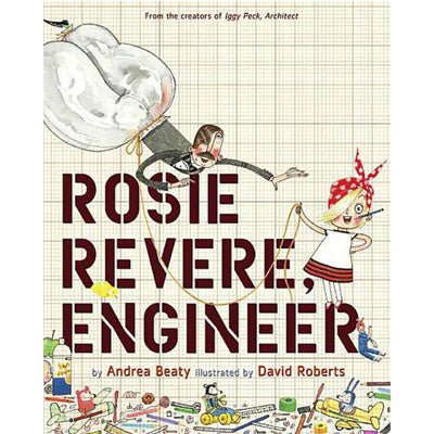 Rosie Revere, Engineer - Happy Valley Andrea Beaty, David Roberts Book