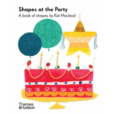 Shapes at the Party A Book of Shapes by Kat Macleod - Happy Valley Kat Macleod Book