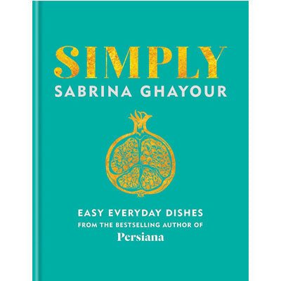 Simply : Easy Everyday Dishes - Happy Valley Sabrina Ghayour Book