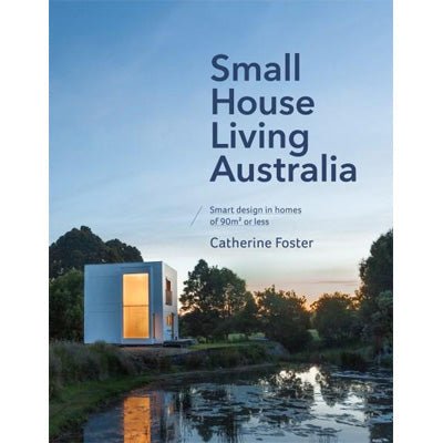 Small House Living Australia - Happy Valley Catherine Foster Book