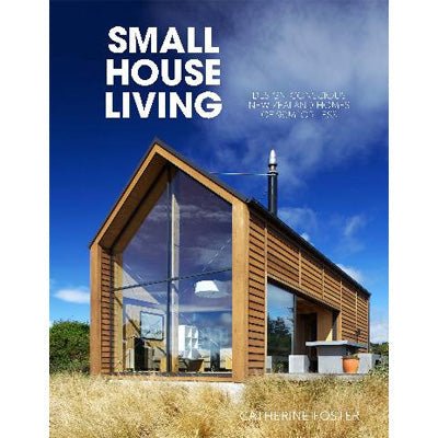 Small House Living : Design-Conscious New Zealand Homes Of 90M2 Or Less - Happy Valley Catherin Foster Book