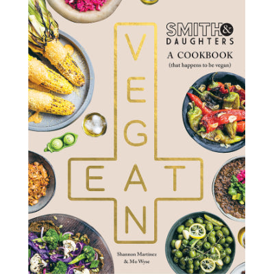 Smith & Daughters : A Cookbook (That Happens to be Vegan) (Updated Paperback Edition) - Shannon Martinez, Mo Wyse