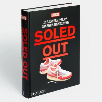 Soled Out : Golden Age Of Sneaker Advertising Sneaker Freaker - Happy Valley Sneaker Freaker, Phaidon Book