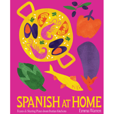 Spanish at Home : Feasts & sharing plates from Iberian kitchens - Emma Warren