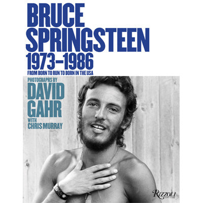 Bruce Springsteen 1973-1986: From Born To Run to Born In The USA - David Gahr, Chris Murray