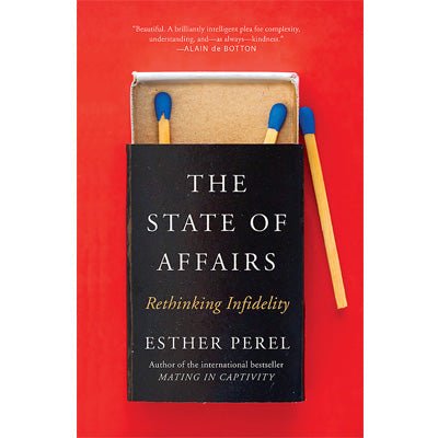 State Of Affairs : Rethinking Infidelity - A Book For Anyone Who Has Ever Loved - Happy Valley Esther Perel Book