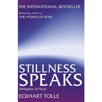 Stillness Speaks - Happy Valley Eckhart Tolle Book