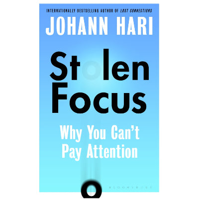 Stolen Focus : Why You Can't Pay Attention - Johann Hari