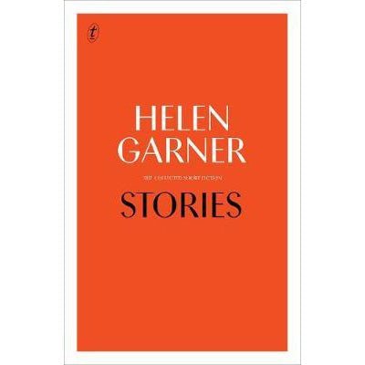 Stories: The Collected Short Fiction (Paperback) - Happy Valley Helen Garner Book