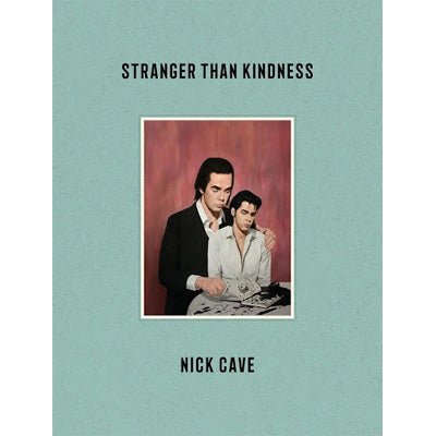 Stranger Than Kindness - Happy Valley Nick Cave Book