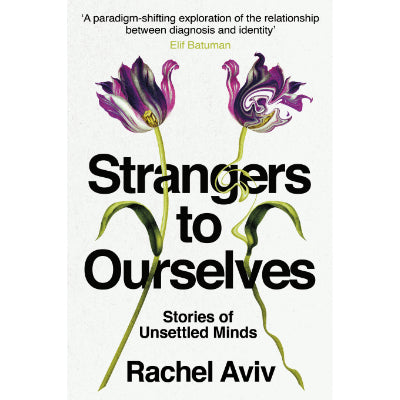 Strangers to Ourselves : Stories of Unsettled Minds (Paperback) - Rachel Aviv